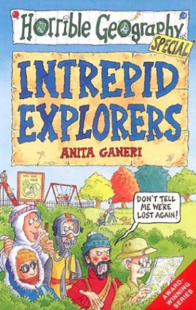 Horrible Geography: Intrepid Explorers by Anita Ganeri