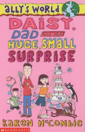 Daisy, Dad And The Huge, Small Surprise by Karen McCombie