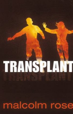 Transplant by Malcolm Rose