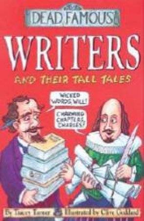 Dead Famous: Writers and Their Tall Tales by Tracey Turner