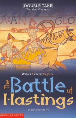 Double Take: The Battle Of Hastings by Chris Priestley