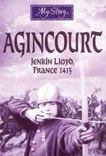 My Story Agincourt Jenkin Lloyd France 1415