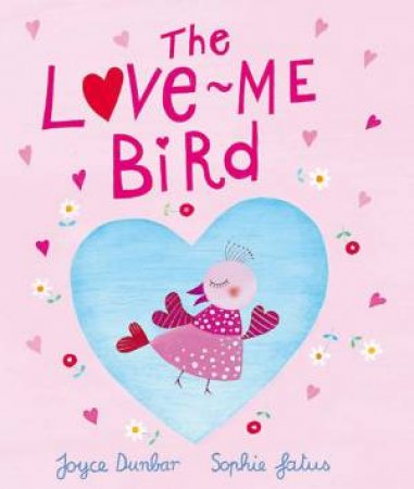 The Love-Me Bird by Joyce Dunbar & Sophie Fatus