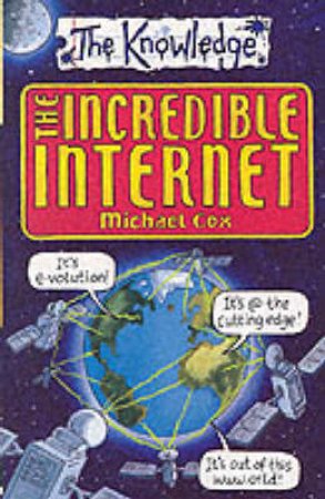 The Knowledge: Incredible Internet by Michael Cox