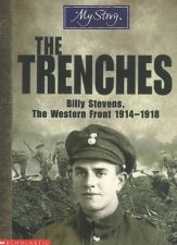 My Story The Trenches Billy Stevens The Western Front 19141918