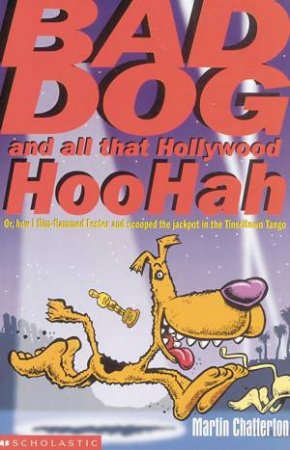 Bad Dog And All That Hollywood HooHah by Martin Chatterton