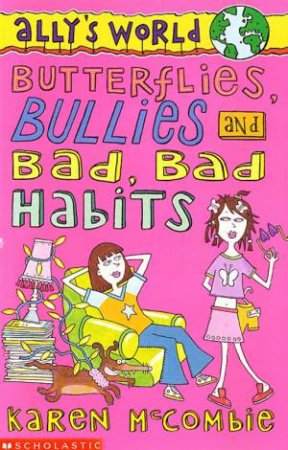 Butterflies, Bullies And Bad, Bad Habits by Karen McCrombie