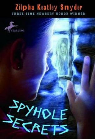 Spyhole Secrets by Zilpha Keatley Snyder