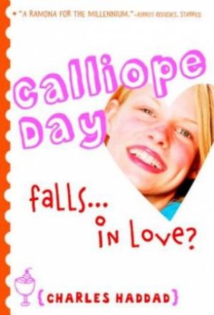 Calliope Day Falls In Love by Charles Haddad