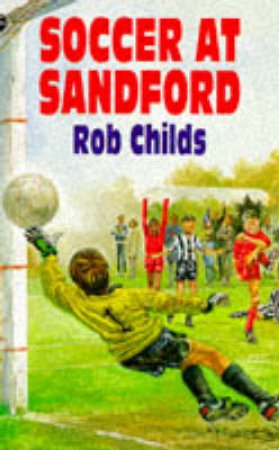 Soccer Mad: Soccer At Sandford by Rob Childs