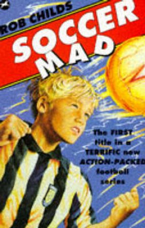 Soccer Mad by Rob Childs