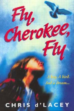 Fly Cherokee, Fly by Chris D'Lacey