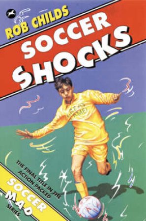 Soccer Mad: Soccer Shocks by Rob Childs