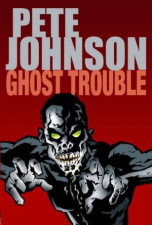 Ghost Trouble by Pete Johnson