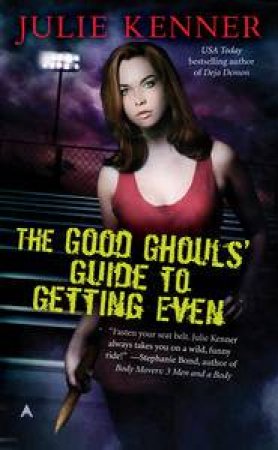 Good Ghouls' Guide to Getting Even by Julie Kenner