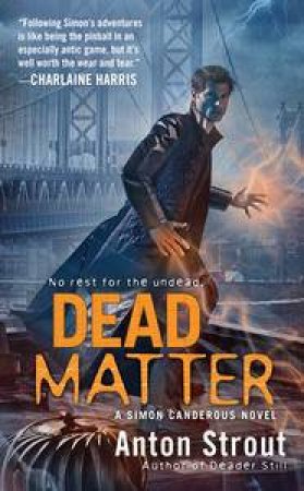 Dead Matter: A Simon Canderous Novel: Book 3 by Anton Strout