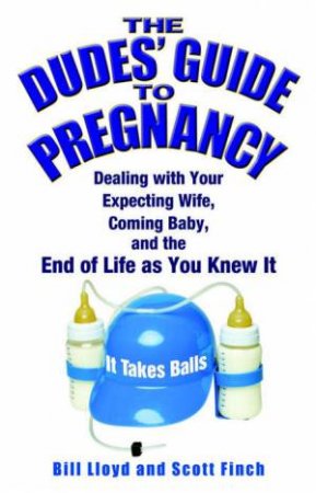 Dudes' Guide to Pregnancy by Bill; Finch, Scott Lloyd