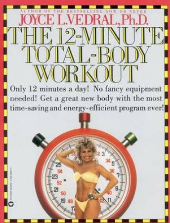 The 12-Minute Total-Body Workout by Joyce L Vedral