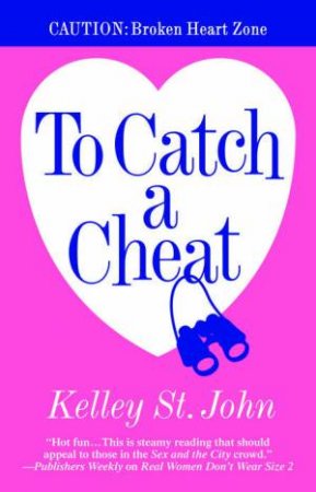 To Catch A Cheat by Kelley St. John