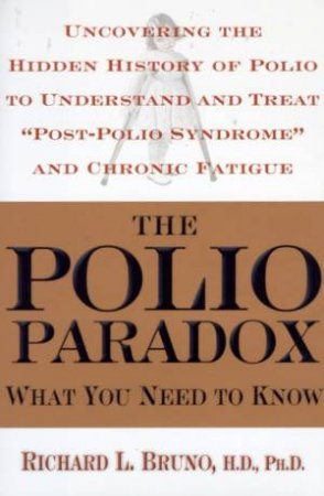 The Polio Paradox: What You Need To Know by Richard Bruno