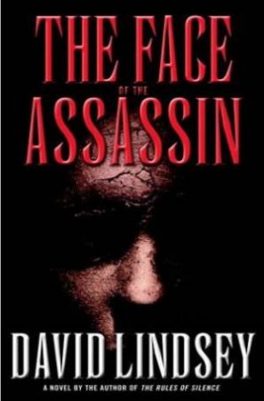 The Face Of The Assassin by David Lindsey