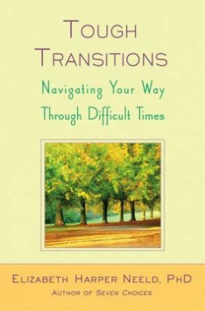 Tough Transitions: Navigating Your Way Through Difficult Times by Elizabeth Harper