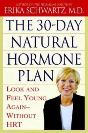 The 30 Day Natural Hormone Plan by Erika Schwartz