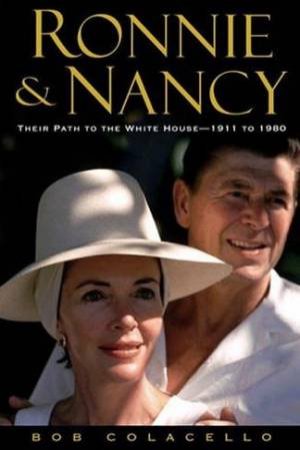 Ronnie And Nancy: Their Path To The White House 1911 - 1980 by Bob Colacello