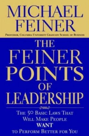 The Feiner Points Of Leadership by Michael Feiner