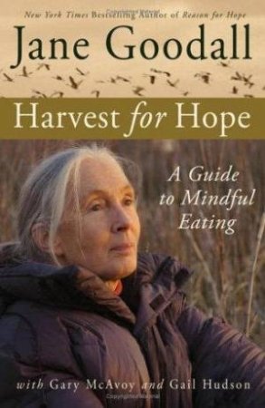 Harvest For Hope: A Guide To Mindful Eating by Jane Goodall 