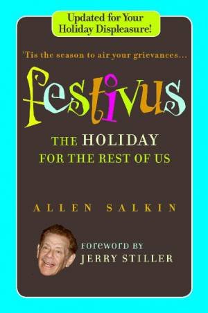 Festivus: The Holiday for the Rest of Us by Allen Salkin