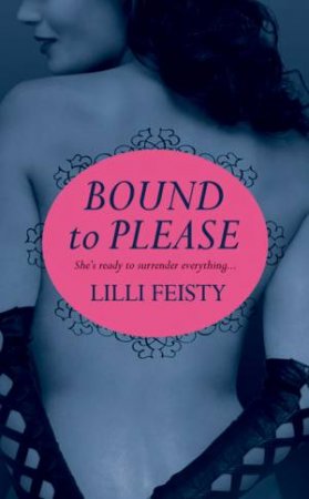 Bound to Please by Lilli Feisty