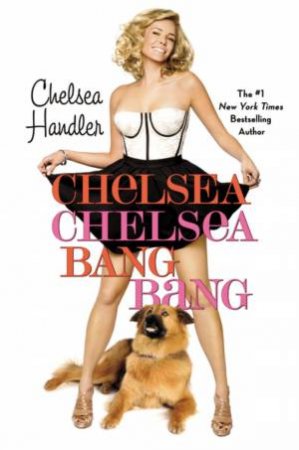 Chelsea Chelsea Bang Bang by Chelsea Handler