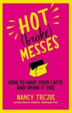 Hot Broke Messes How to Have Your Latte and Drink It too