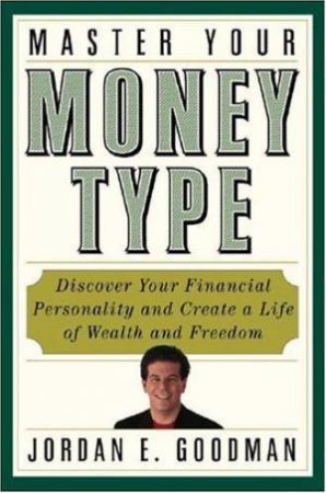 Master Your Money Type by Jordan E Goodman