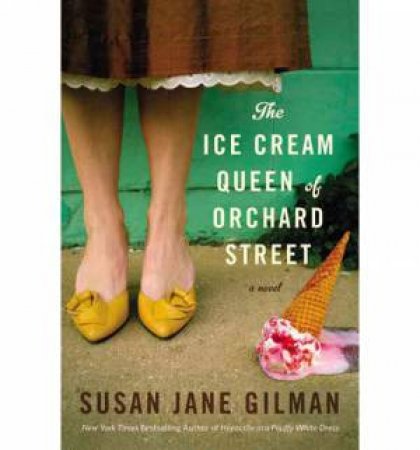 The Ice Cream Queen of Orchard Street by Susan Jane Gilman