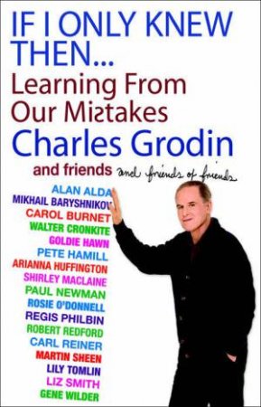 If I Only Knew Then: Learning From Our Mistakes by Charles Grodin