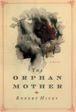 The Orphan Mother by Robert Hicks