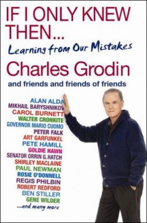 If I Only Knew Then: Learning From Our Mistakes by Charles Grodin