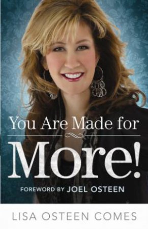 You Are Made For More! by Lisa Osteen Comes