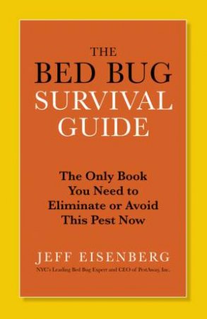 The Bed Bug Survival Guide by Jeff Eisenberg