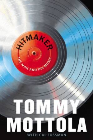 Hitmaker by Tommy Mottola