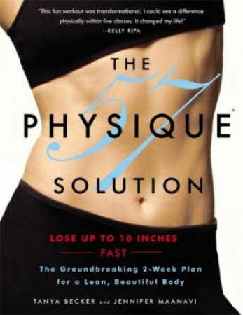 The Physique 57 Solution by Jennifer Maanavi & Tania Becker