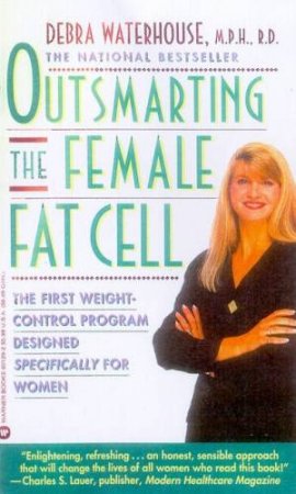 Outsmarting The Female Fat Cell by Debra Waterhouse