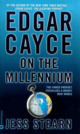 Edgar Cayce On The Millennium by Jess Stearn