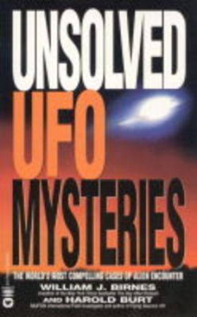 Unsolved UFO Mysteries by William Birnes & Harold Burt