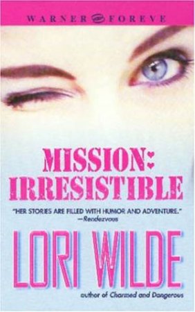 Mission: Irresistible by Lori Wilde