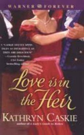 Love Is In The Heir by Kathryn Caskie