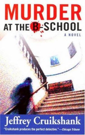 Murder At The B-School by Jeffrey Cruikshank