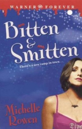 Bitten And Smitten by Michelle Rowen